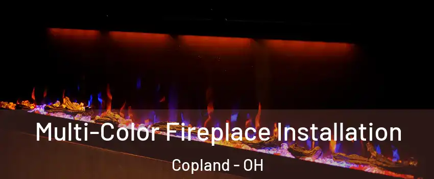 Multi-Color Fireplace Installation Copland - OH
