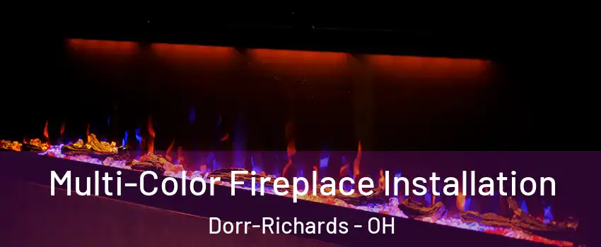 Multi-Color Fireplace Installation Dorr-Richards - OH