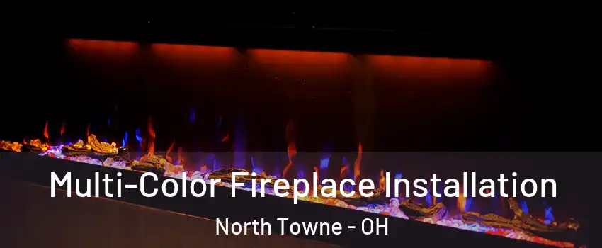 Multi-Color Fireplace Installation North Towne - OH