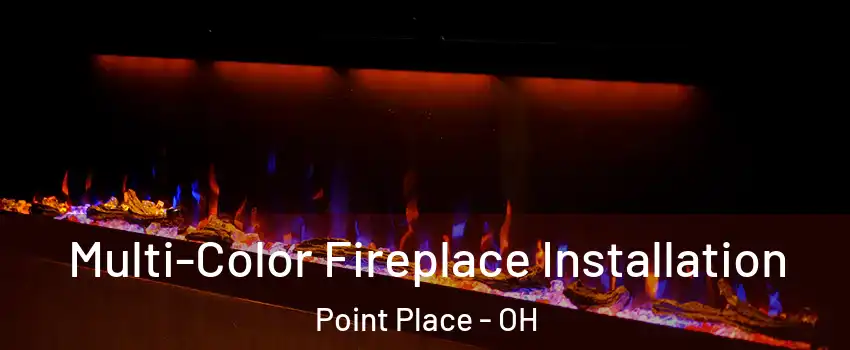 Multi-Color Fireplace Installation Point Place - OH