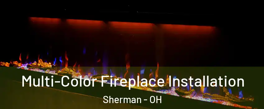 Multi-Color Fireplace Installation Sherman - OH