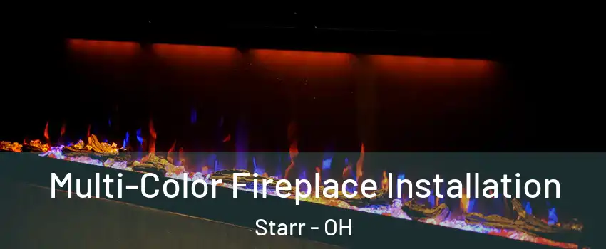 Multi-Color Fireplace Installation Starr - OH