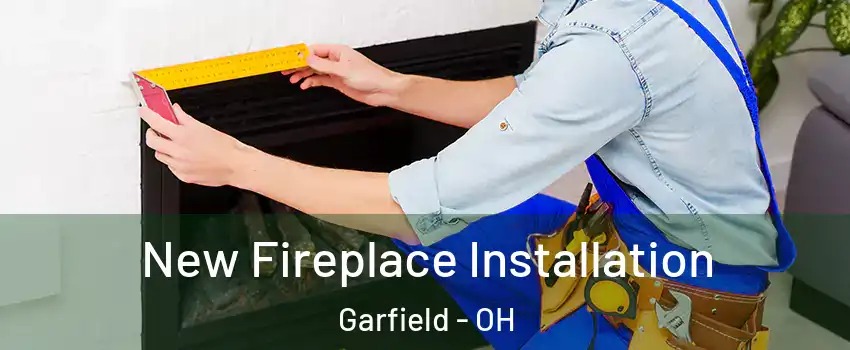 New Fireplace Installation Garfield - OH
