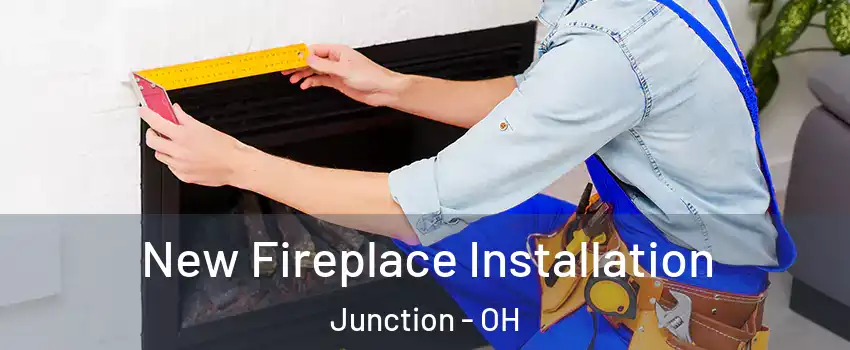 New Fireplace Installation Junction - OH