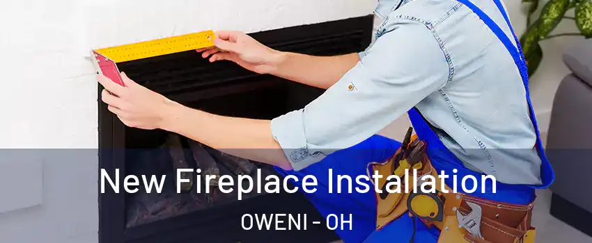 New Fireplace Installation OWENI - OH
