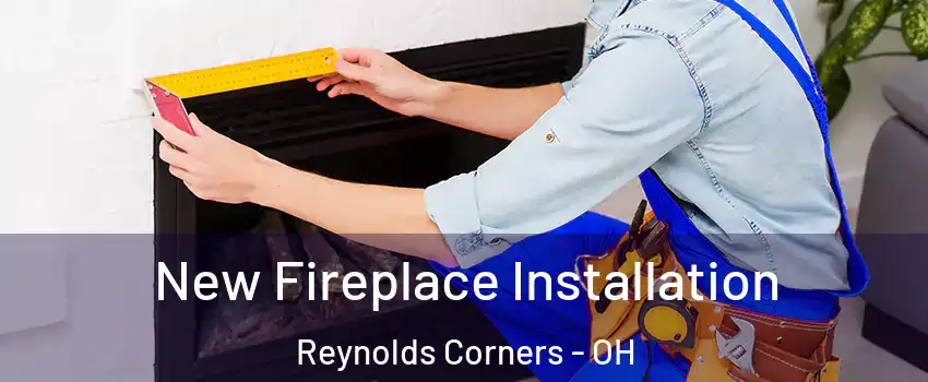 New Fireplace Installation Reynolds Corners - OH