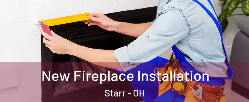 New Fireplace Installation Starr - OH