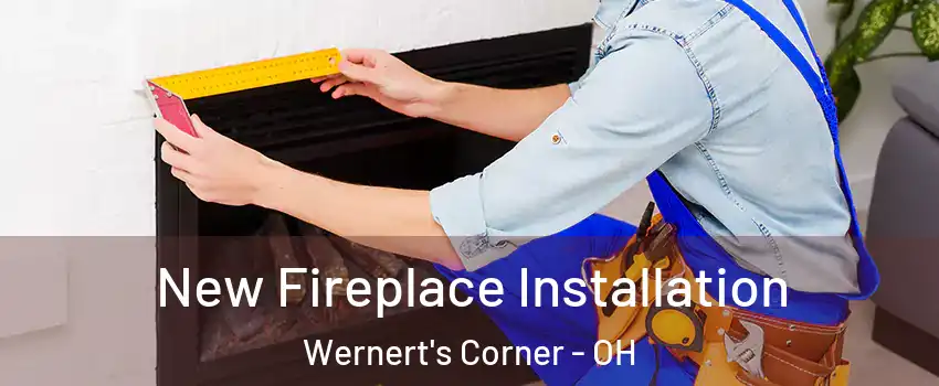 New Fireplace Installation Wernert's Corner - OH