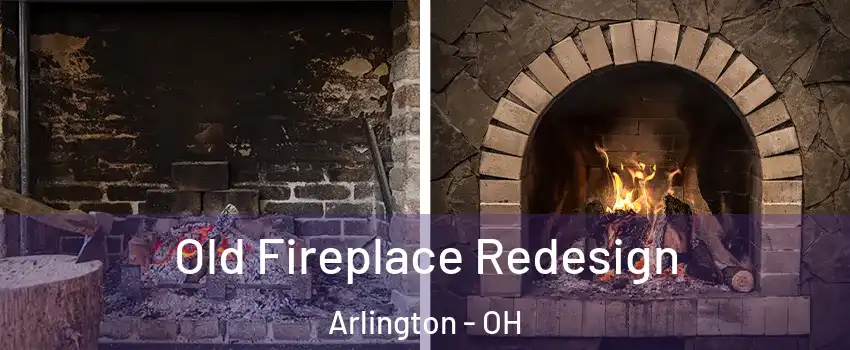 Old Fireplace Redesign Arlington - OH