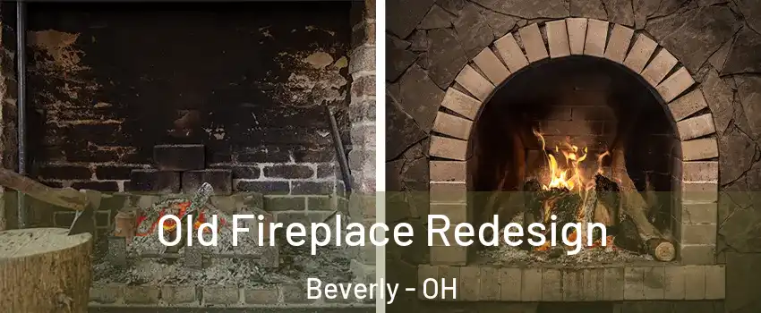 Old Fireplace Redesign Beverly - OH