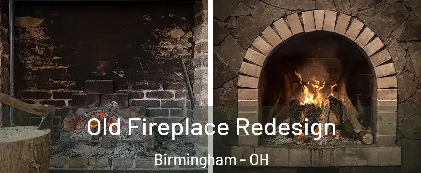 Old Fireplace Redesign Birmingham - OH