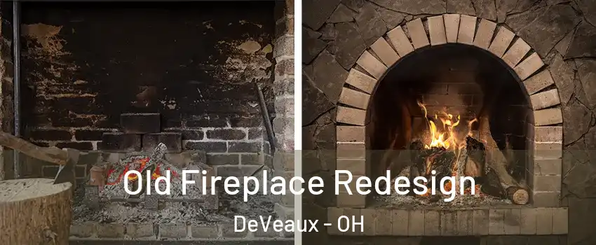 Old Fireplace Redesign DeVeaux - OH