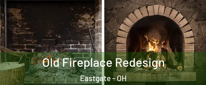Old Fireplace Redesign Eastgate - OH