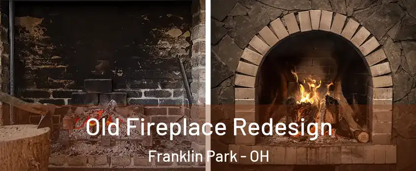 Old Fireplace Redesign Franklin Park - OH