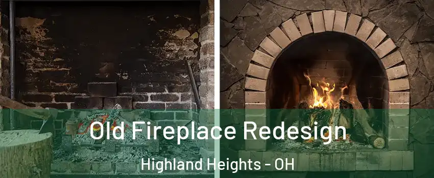 Old Fireplace Redesign Highland Heights - OH