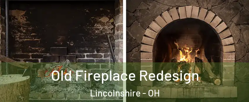 Old Fireplace Redesign Lincolnshire - OH