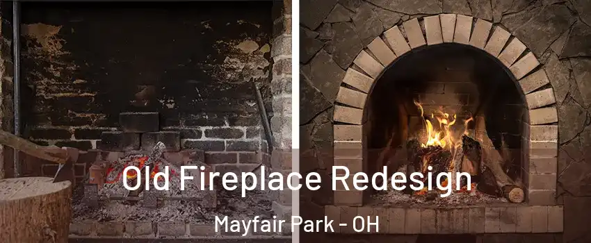 Old Fireplace Redesign Mayfair Park - OH