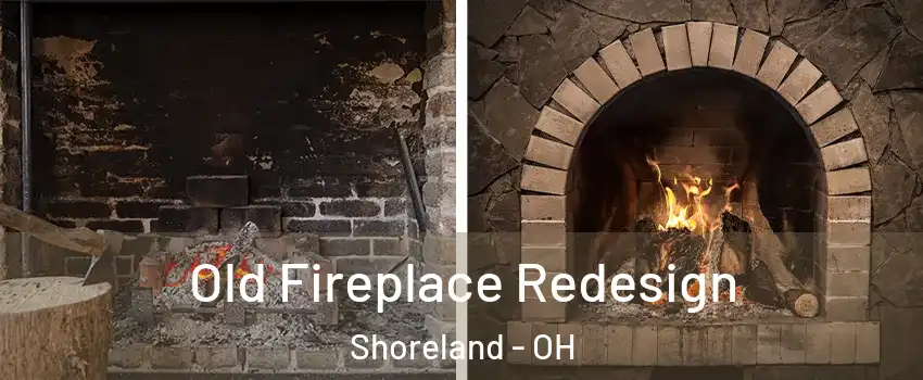 Old Fireplace Redesign Shoreland - OH