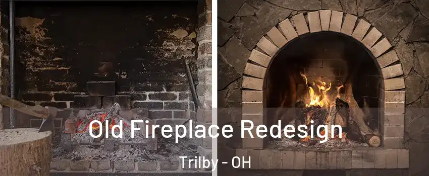 Old Fireplace Redesign Trilby - OH