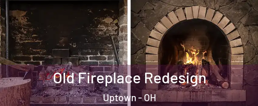 Old Fireplace Redesign Uptown - OH