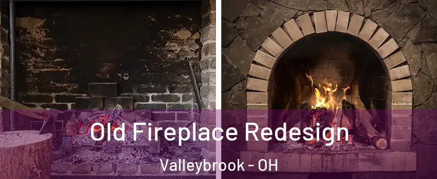 Old Fireplace Redesign Valleybrook - OH