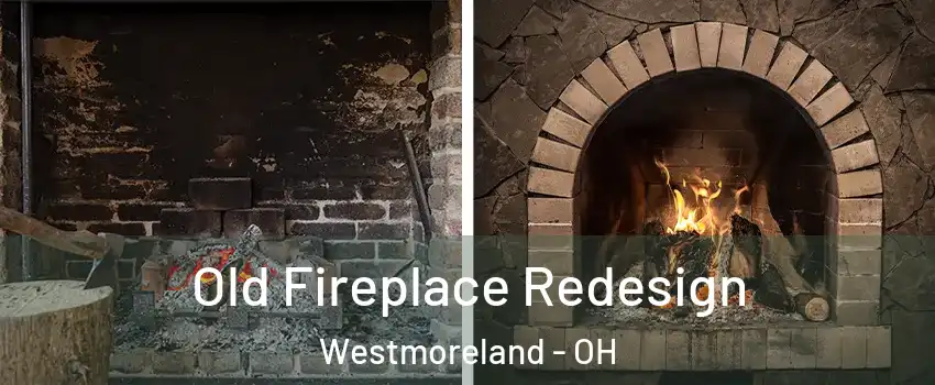 Old Fireplace Redesign Westmoreland - OH