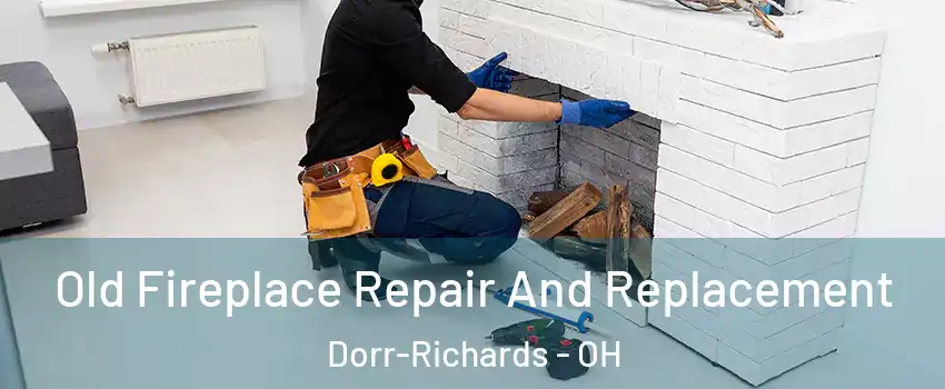 Old Fireplace Repair And Replacement Dorr-Richards - OH