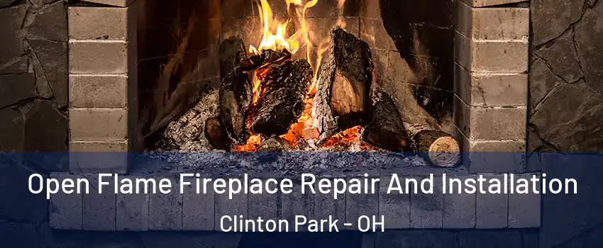 Open Flame Fireplace Repair And Installation Clinton Park - OH