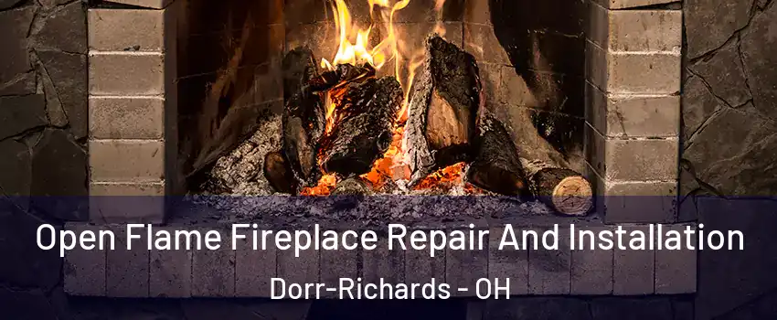 Open Flame Fireplace Repair And Installation Dorr-Richards - OH