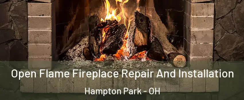 Open Flame Fireplace Repair And Installation Hampton Park - OH