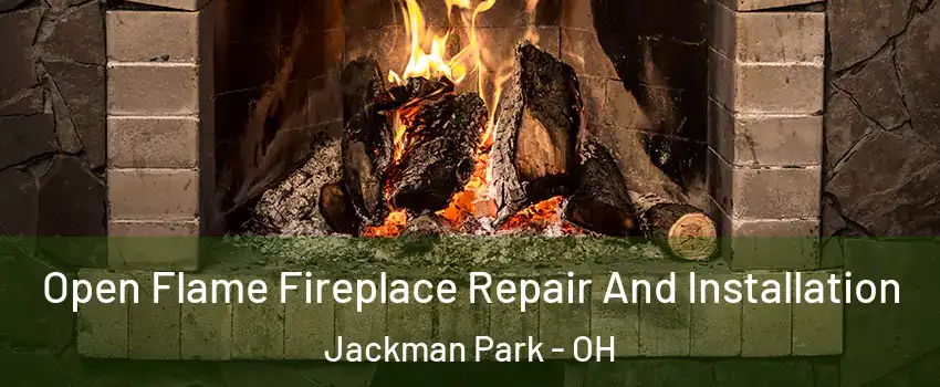 Open Flame Fireplace Repair And Installation Jackman Park - OH