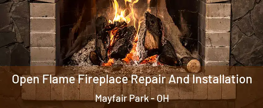 Open Flame Fireplace Repair And Installation Mayfair Park - OH