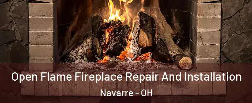 Open Flame Fireplace Repair And Installation Navarre - OH
