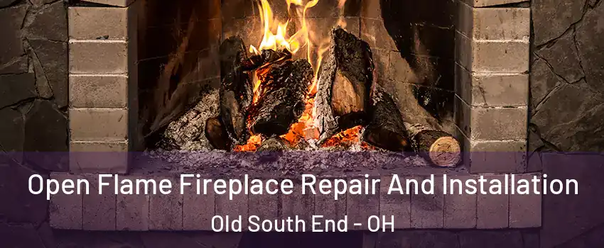 Open Flame Fireplace Repair And Installation Old South End - OH