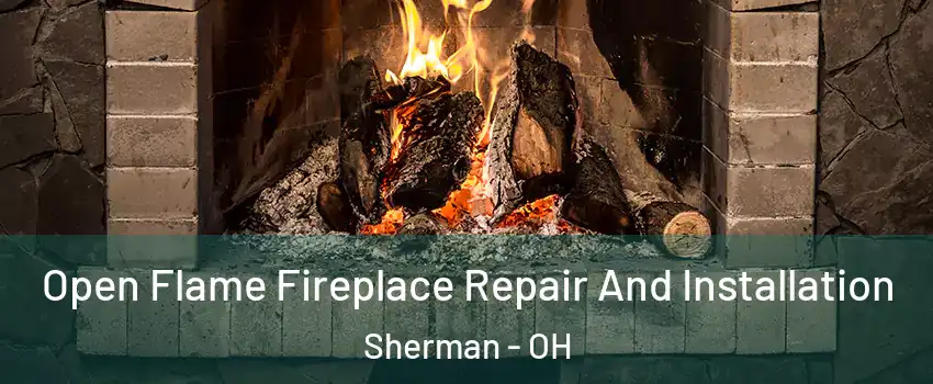 Open Flame Fireplace Repair And Installation Sherman - OH