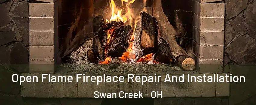 Open Flame Fireplace Repair And Installation Swan Creek - OH