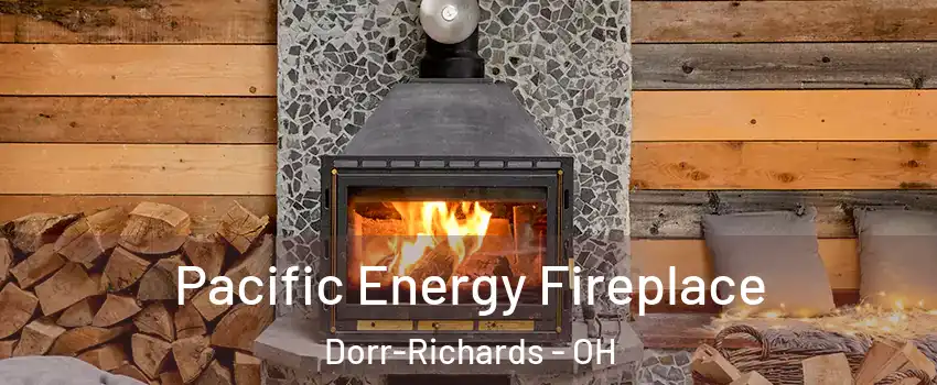 Pacific Energy Fireplace Dorr-Richards - OH