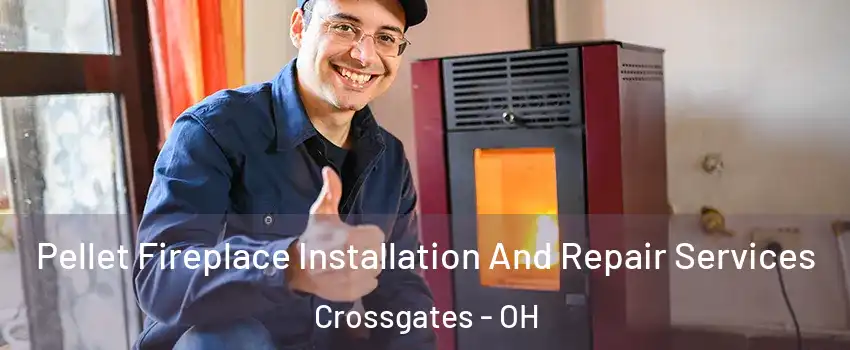 Pellet Fireplace Installation And Repair Services Crossgates - OH