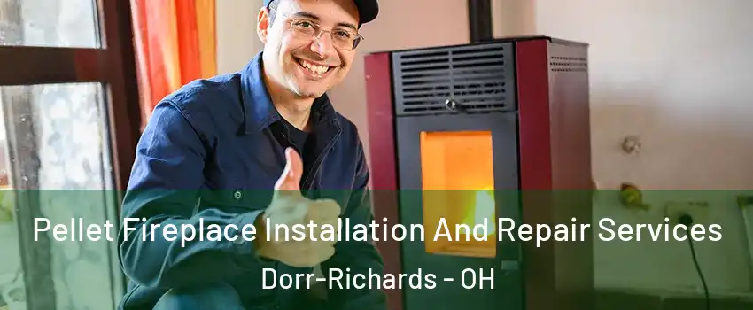 Pellet Fireplace Installation And Repair Services Dorr-Richards - OH