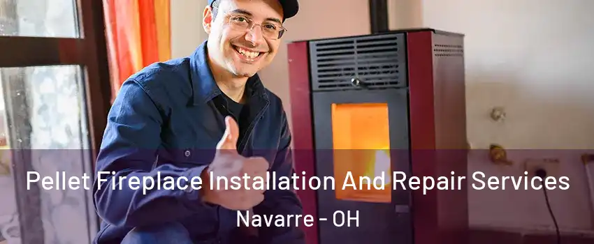 Pellet Fireplace Installation And Repair Services Navarre - OH