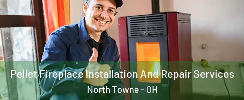 Pellet Fireplace Installation And Repair Services North Towne - OH