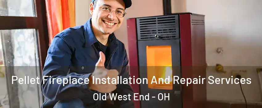 Pellet Fireplace Installation And Repair Services Old West End - OH