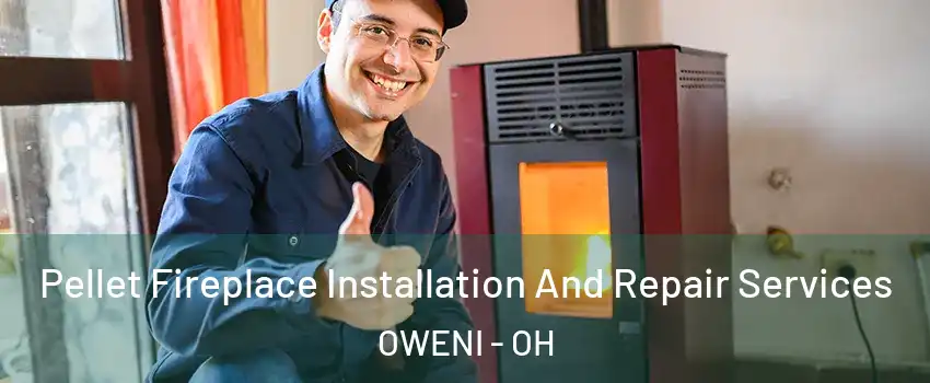 Pellet Fireplace Installation And Repair Services OWENI - OH