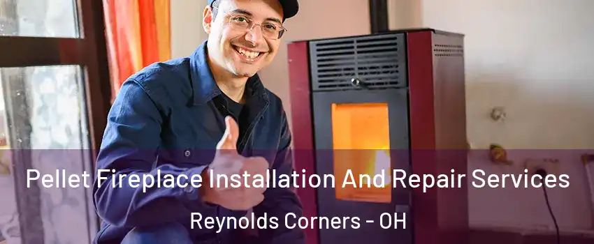 Pellet Fireplace Installation And Repair Services Reynolds Corners - OH