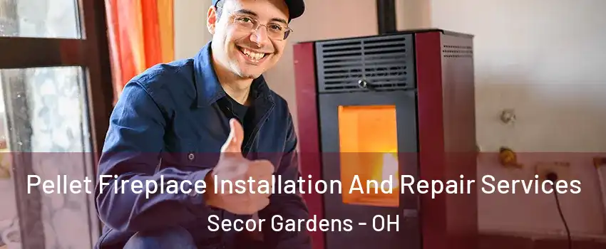Pellet Fireplace Installation And Repair Services Secor Gardens - OH