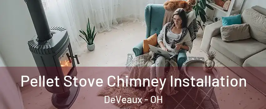 Pellet Stove Chimney Installation DeVeaux - OH