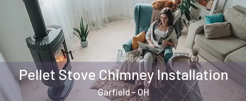 Pellet Stove Chimney Installation Garfield - OH