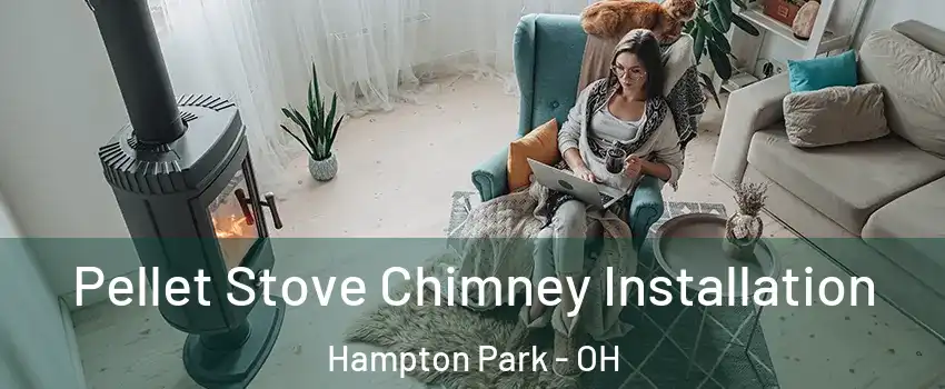 Pellet Stove Chimney Installation Hampton Park - OH