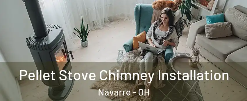 Pellet Stove Chimney Installation Navarre - OH