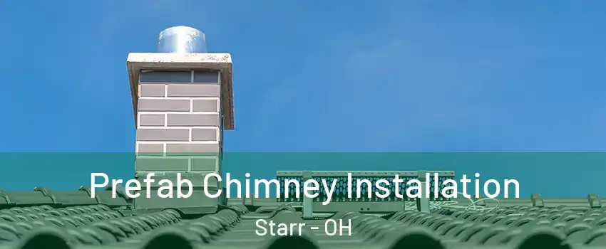 Prefab Chimney Installation Starr - OH